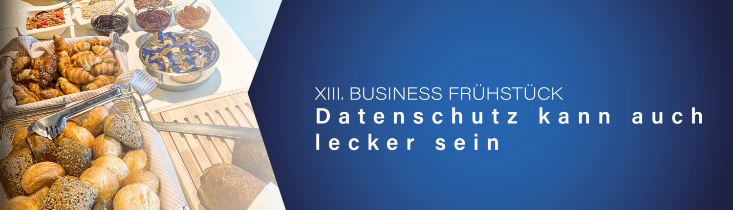 Business Frühstück zum Datenschutz mit Vorträgen zum Cloud Computing, Whistleblower-Richtlinie und Consent Tools.