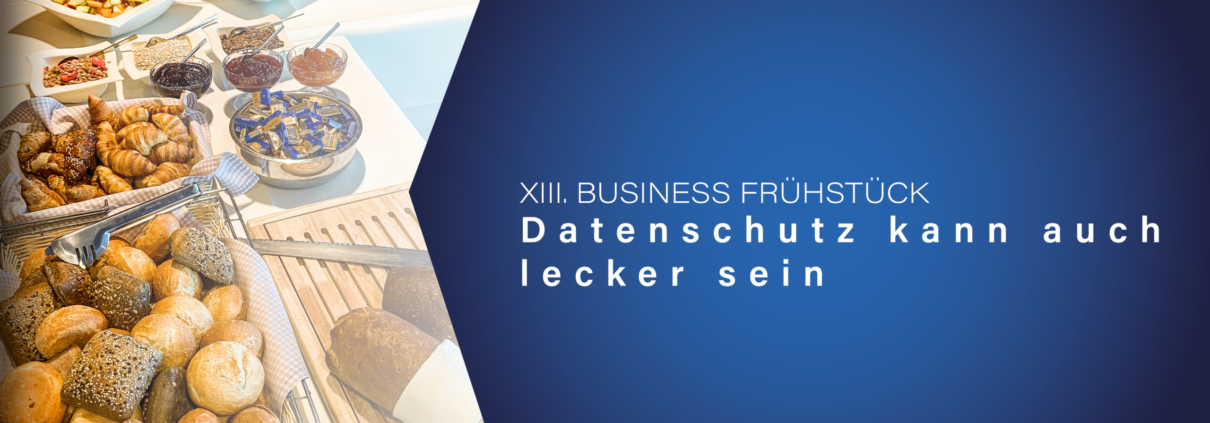 Business Frühstück zum Datenschutz mit Vorträgen zum Cloud Computing, Whistleblower-Richtlinie und Consent Tools.